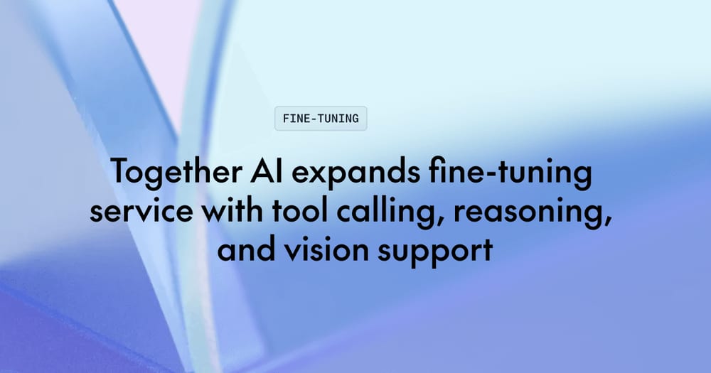 Together AI расширяет сервис дообучения: поддержка tool calling, reasoning и работы с изображениями