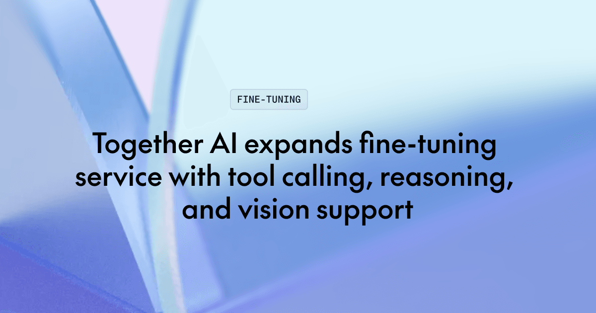 Together AI расширяет сервис дообучения: поддержка tool calling, reasoning и работы с изображениями